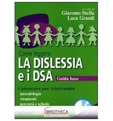 COME LEGGERE LA DISLESSIA E I DSA + CD