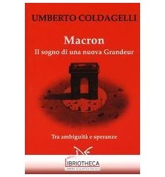 MACRON. IL SOGNO DI UNA NUOVA GRANDEUR