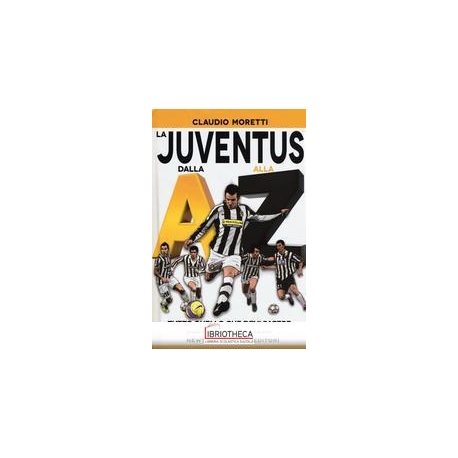 LA JUVENTUS DALLA A ALLA Z