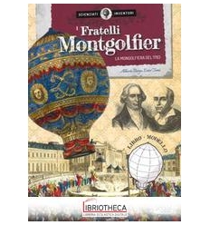 SCIENZIATI E INVENTORI. I FRATELLI MONTGOLFIER