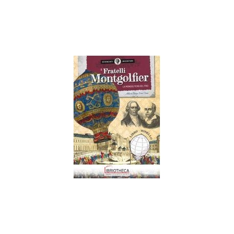 SCIENZIATI E INVENTORI. I FRATELLI MONTGOLFIER