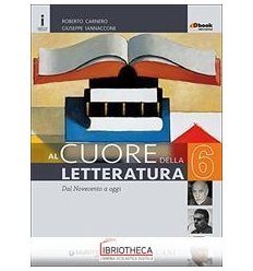 AL CUORE DELLA LETTERATURA 6 - DAL NOVECENTO A OGGI