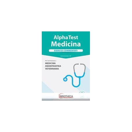 ALPHA TEST MEDICINA ESERCIZI COMMENTATI