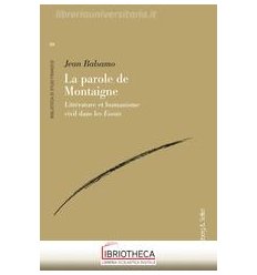 PAROLE DE MONTAIGNE. LITTÉRATURE ET HUMANISME CIVIL