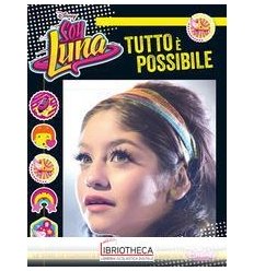 SOY LUNA - TUTTO È POSSIBILE