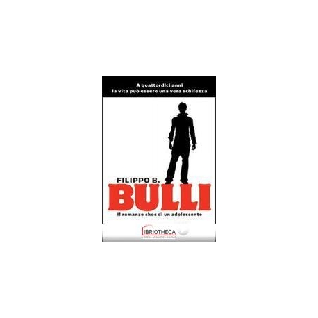 BULLI.ROMANZO CHOC DI UN ADOLESCENTE