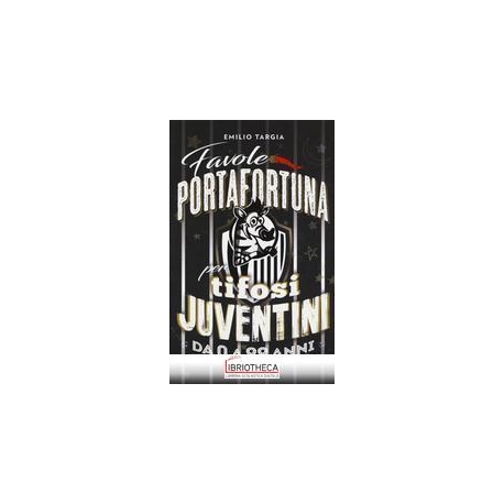 FAVOLE PORTAFORTUNA PER TIFOSI JUVENTINI DA 0 A 99 A