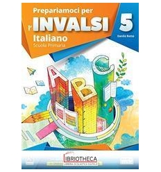 PREPARIAMOCI PER L'INVALSI 5