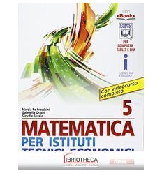 MATEMATICA PER ISTITUTI TECNICI ECONOMICI 5 ED. MISTA