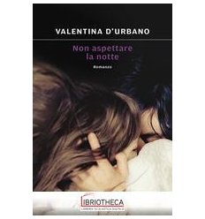 NON ASPETTARE LA NOTTE