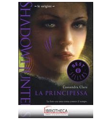 SHADOWHUNTERS. LE ORIGINI - LA PRINCIPESSA