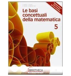 BASI CONCETTUALI DELLA MATEMATICA 5