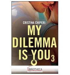 MY DILEMMA IS YOU. VOL. 3