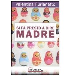 SI FA PRESTO A DIRE MADRE