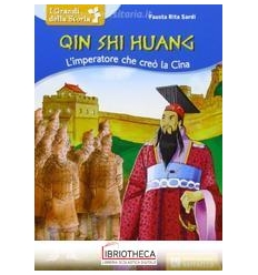 QIN SHI HUANG. L'IMPERATORE CHE CREÒ LA CINA