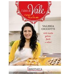 I DOLCI DI VALE. CUCINA E FANTASIA