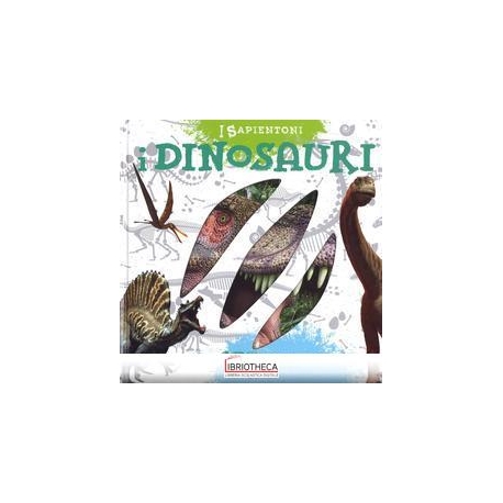 DINOSAURI. OLTRE 100 COSE DA SAPERE SUI DINOSAURI. E