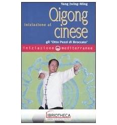 INIZIAZIONE AL QIGONG CINESE. GLI «OTTO PEZZI DI BRO