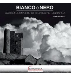 BIANCO E NERO. CORSO COMPLETO DI TECNICA