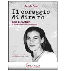 CORAGGIO DI DIRE NO. LEA GAROFALO LA DONNA CHE SFIDÒ