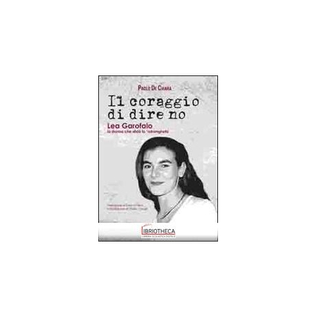 CORAGGIO DI DIRE NO. LEA GAROFALO LA DONNA CHE SFIDÒ