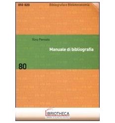 MANUALE DI BIBLIOGRAFIA. REDAZIONE E USO DEI REPERTO