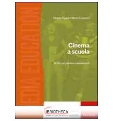 CINEMA A SCUOLA. 50 FILM PER BAMBINI E ADOLESCENTI