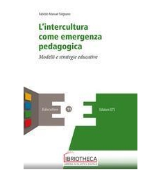 INTERCULTURA COME EMERGENZA PEDAGOGICA. MODELLI E ST