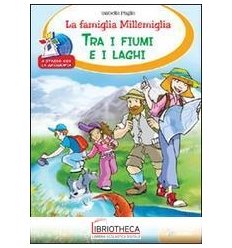 TRA I FIUMI E I LAGHI - LA FAMIGLIA MILLEMIGLIA