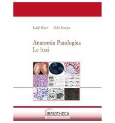 ANATOMIA PATOLOGICA - LE BASI