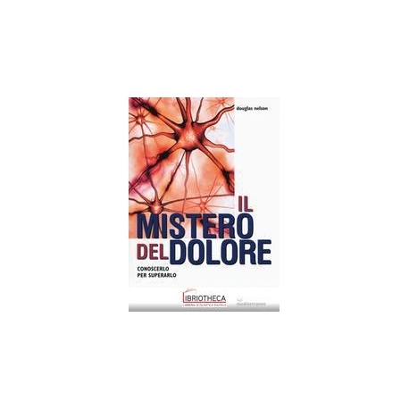 MISTERO DEL DOLORE. CONOSCERLO PER SUPERARLO (IL)