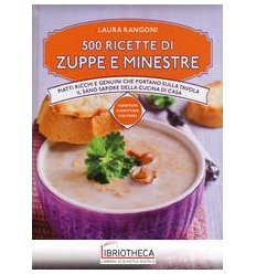 500 RICETTE DI ZUPPE E MINESTRE