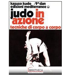 JUDO IN AZIONE. VOL. 4: TECNICHE DI CORPO A CORPO