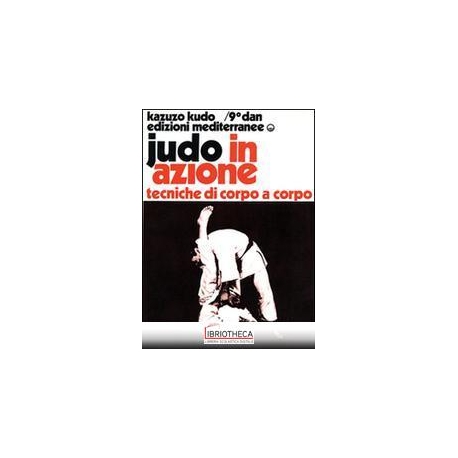 JUDO IN AZIONE. VOL. 4: TECNICHE DI CORPO A CORPO