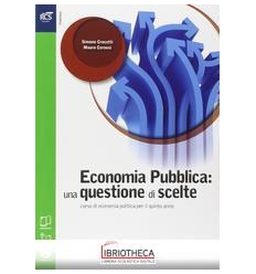 ECONOMIA PUBBLICA UNA QUESTIONE DI SCELTE