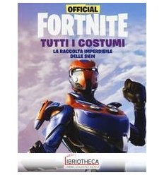 FORTNITE. TUTTI I COSTUMI