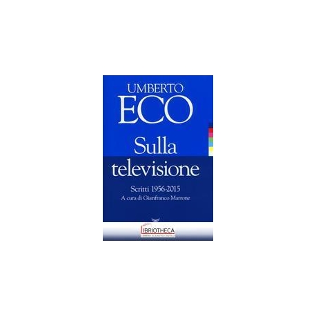 SULLA TELEVISIONE. SCRITTI 1956-2015