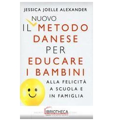 IL NUOVO METODO DANESE PER EDUCARE BAMBINI FELICITA'