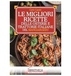 LE MIGLIORI RICETTE DELLE OSTERIE E TRATTORIE ITALIA