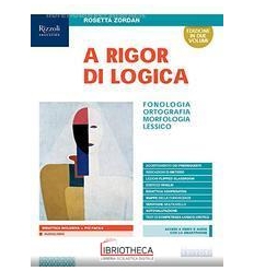 A RIGOR DI LOGICA LIBRO MISTO CON LIBRO DIGITALE