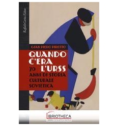 QUANDO C'ERA L'URSS. 70 ANNI DI STORIA CULTURALE SOV