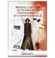 MODELLISTICA INTEGRATA E FONDAMENTI DI CONFEZIONE 2 ED. MISTA