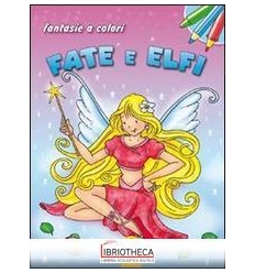 FANTASIE A COLORI - FATE ED ELFI