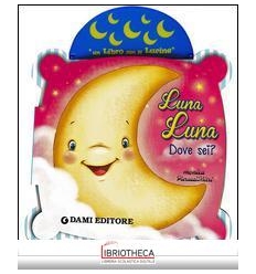 LUNA LUNA. DOVE SEI?