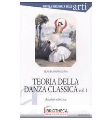 TEORIA DELLA DANZA CLASSICA VOL. 1 ANALISI STILISTIC