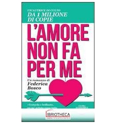 L'AMORE NON FA PER ME