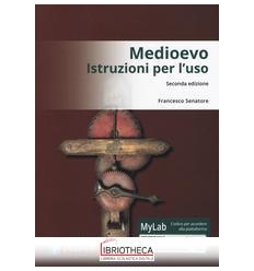 MEDIOEVO: ISTRUZIONI PER L'USO 2/ED.