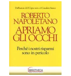 APRIAMO GLI OCCHI. PERCHÉ I NOSTRI RISPARMI SONO IN