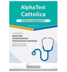 ALPHA TEST CATTOLICA ESERCIZI COMMENTATI