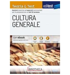 EDITEST. CULTURA GENERALE. TEORIA & TEST. NOZIONI TE